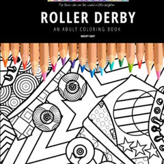 Read EBOOK 💛 ROLLER DERBY: AN ADULT COLORING BOOK: An Awesome Roller Derby Coloring