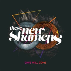These New Shamans - Days Will Come