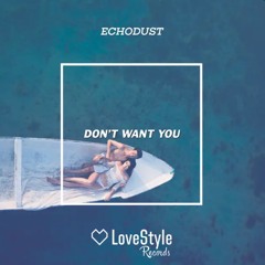 Echodust - Don't Want You (Jake Bugajski Remix)