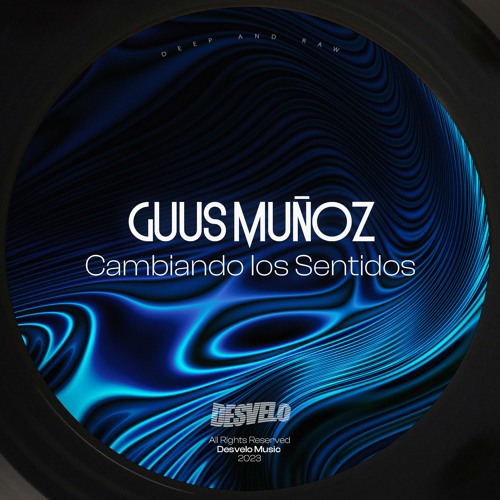 PREMIERE: Guus Muñoz - Cambiando Los Sentidos [Desvelo Music]