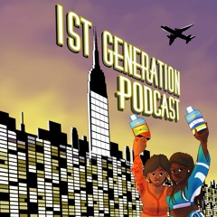 Episode 2: Are We First Generation American?