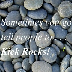 Kick Rocks