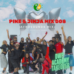 PINE & JINJA MIX 008 WITH DJ MILLZY, EL CHAPO & DWP ACADEMY