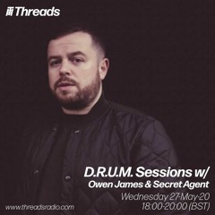 D.R.U.M Sessions w/ Owen James & Secret Agent - 27-May-20