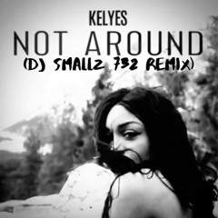 NOT AROUND ( DJ SMALLZ 732 JERSEY CLUB REMIX )