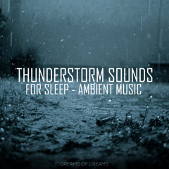 Thunderstorm Sounds For Sleep - Ambient Music