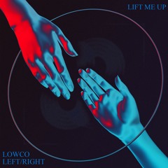 Lift Me Up (LOWCO + Left/Right)