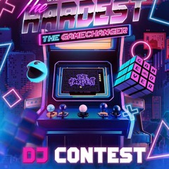 DJ CONTEST - THE HARDEST PRESENTS: THE GAMECHANGER