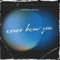 never know you