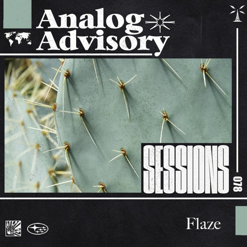 Analog Advisory Sessions 078: Flaze