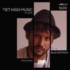 Get High Music By Josanu - Guest BLUE DIETRICH (MegapolisNight Radio) rec#29