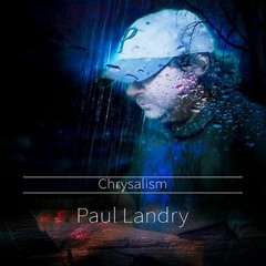 Chrysalism by Paul Landry
