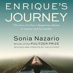 download KINDLE 📃 Enrique's Journey: The Story of a Boy's Dangerous Odyssey to Reuni