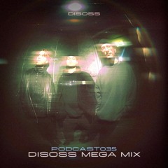 DISOSSPODCAST035 - DISOSSMEGAMIX