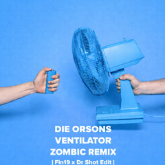 Die Orsons - Ventilator ( Zombic Remix ) ( Fin19 x Dr Shot Edit )