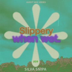 Slippery When Wet 009 - Silva Snipa (Shark Attack Rinse Out Mix)