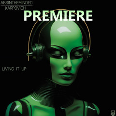 KARPOVICH, Absintheminded - Living It Up (Original Mix)