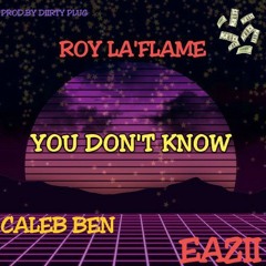 Roy laflame-You dont know (ft caleb ben &eazii).mp3