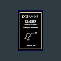 Read eBook [PDF] ✨ Dopamine Diaries: The Molecule That Moves Us Full Pdf