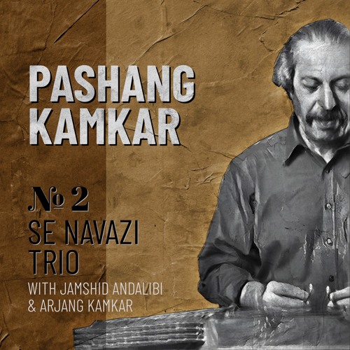 Zarbi 7/8 Rajaz (from Pashang Kamkar) - Pashang Kamkar, Jamshid Andalibi, Arjang Kamkar