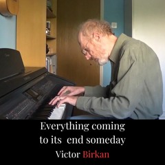 Everything Coming To Its  End Someday - Improvised Piano Piece