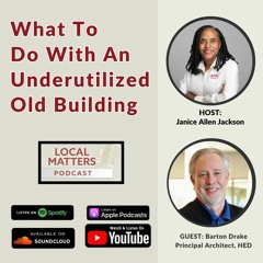 What To Do With An Underutilized Old Building with Barton Dake