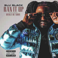 BLU BLACK - RAN IT UP (feat. Derez De'Shon)