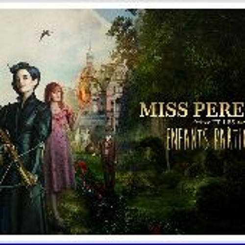 Watch miss peregrine home for peculiar movie online free new arrivals