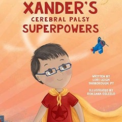 [Read] EBOOK ✉️ Xander's Cerebral Palsy Superpowers (One Three Nine Inspired) by  Lor