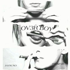 lov3rboy ft. PROSP3R