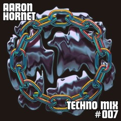 Aaron Hornet - Techno Mix 007 - 2025