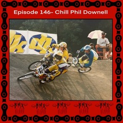 Episode 146 - Chill Phil Downell