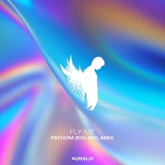 Fathom (EG), Mylamix - Fly Me (Auralix Records)