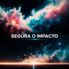 Segura o Impacto
