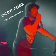 TEEJ X See See Beats - Ok Bye Remix