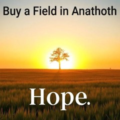 Buy the Field in Anathoth