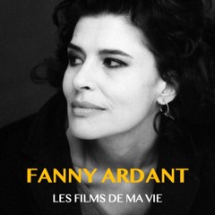 Fanny Ardant Les Films De Ma Vie