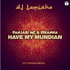 TAMISHA X PANJABI, RIHANNA - HAVE MY MUNDIAN (Latin Tech House Remix)