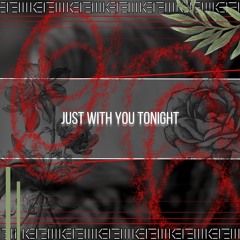 Just With You Tonight