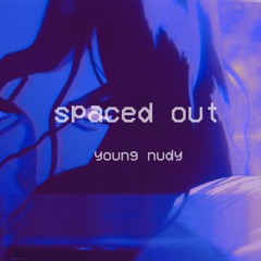 young nudy ~ Spaced Out (slowed + reverb)