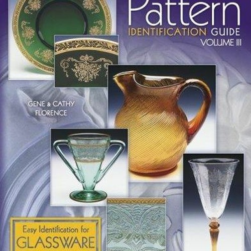 Stream Download Florence's Glassware Pattern Identification Guide, Vol