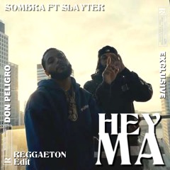 HEY MA [REGGAETON EDIT] SOMBRA Ft SLAYTER