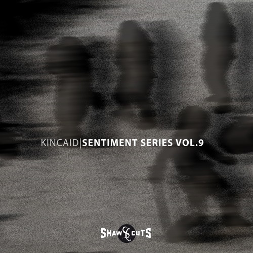[SCSS009] KINCAID - SENTIMENT SERIES VOL.9