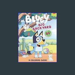 ebook read [pdf] ⚡ Bluey: Big Backyard: A Coloring Book     Paperback – Coloring Book, February 23