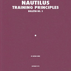[FREE] EBOOK 📕 Nautilus Training Principles Bulletin No. 3 (Nautilus Bulletins) by