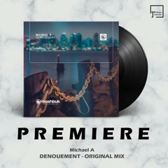 PREMIERE: Michael A - Denouement (Original Mix) [MASHBUK PROGRESSIVE]