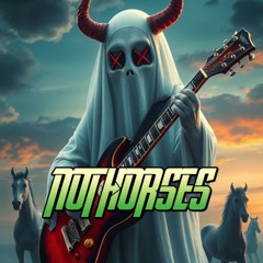 Not Horses