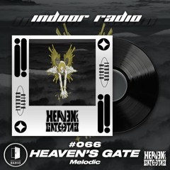 INDOOR RADIO Guest Mix: #066 HEAVEN'S GATE [HEAVEN'S GATE Promo Mix]