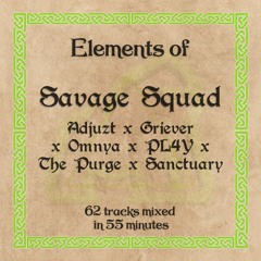 Elements Of Savage Squad (Adjuzt x Griever x Omnya x PL4Y x The Purge x Sanctuary)