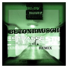 Betonrausch (Strasse.Killer Remix)